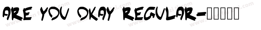 Are You Okay Regular字体转换